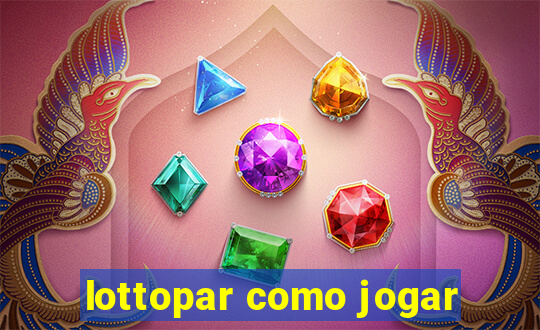 lottopar como jogar